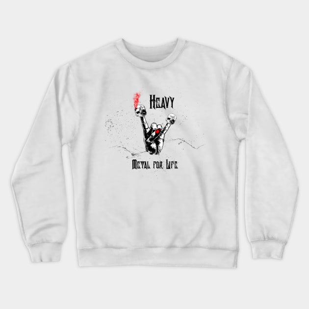 Heavy Metal For Life Rocker Crewneck Sweatshirt by BurunduXX-Factory